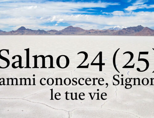 Salmo 24 – Fammi conoscere, Signore, le tue vie