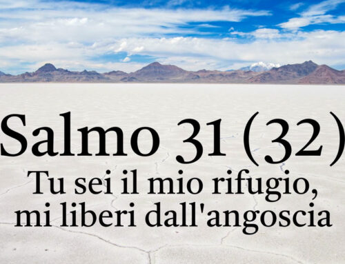 Salmo 31 – Tu sei il mio rifugio, mi liberi dall’angoscia