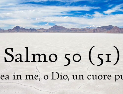 Salmo 50 – Crea in me, o Dio, un cuore puro