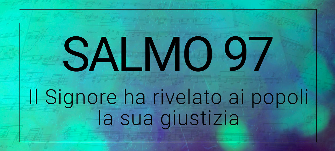 Salmo 97 Il Signore ha rivelato ai popoli la sua giustizia Shout
