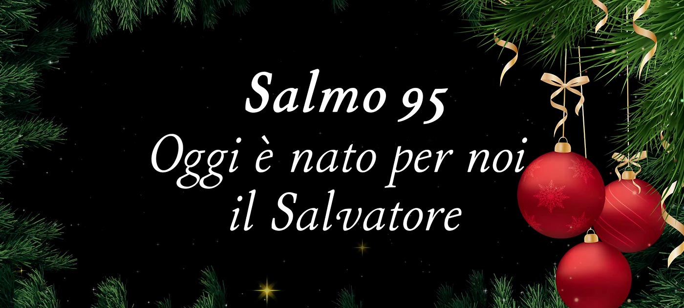 Salmo 95 - Oggi è nato per noi il Salvatore - Shout! Koinonia - Testo e  spartiti del canto